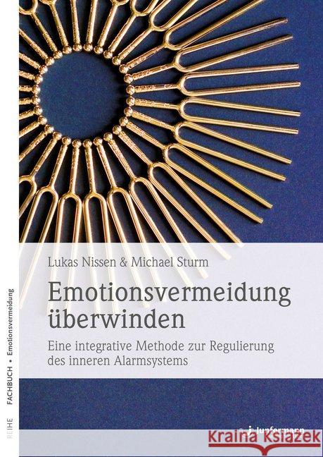 Emotionsvermeidung überwinden : Eine integrative Methode zur Regulierung des inneren Alarmsystems Nissen, Lukas; Sturm, Michael 9783955718169 Junfermann - książka