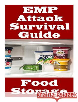 EMP Attack Survival Guide: Food Storage: The Ultimate Beginner's Guide On How Develop A Food Survival Plan and Store Food To Help You Survive An Randall, Nicholas 9781720700128 Createspace Independent Publishing Platform - książka