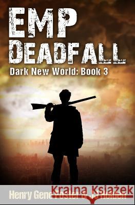 EMP Deadfall (Dark New World, Book 3) - An EMP Survival Story Foster, Henry Gene 9781537782645 Createspace Independent Publishing Platform - książka