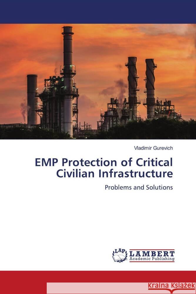 EMP Protection of Critical Civilian Infrastructure Gurevich, Vladimir 9786202787352 LAP Lambert Academic Publishing - książka