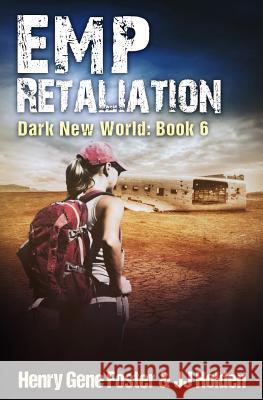 EMP Retaliation (Dark New World, Book 6) - An EMP Survival Story Foster, Henry Gene 9781548929299 Createspace Independent Publishing Platform - książka