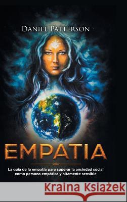 Empatía: La guía del empático para superar la ansiedad social como persona empática y altamente sensible Patterson, Daniel 9789657019610 Heirs Publishing Company - książka