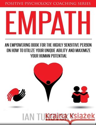Empath: An Empowering Book for the Highly Sensitive Person on How to Utilize Your Unique Ability and Maximize Your Human Poten Ian Tuhovsky 9781975932138 Createspace Independent Publishing Platform - książka