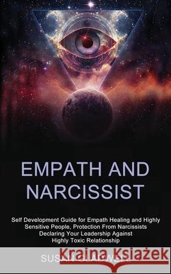 Empath and Narcissist: Self Development Guide for Empath Healing and Highly Sensitive People, Protection From Narcissists Declaring Your Lead Susan Gladwell 9781989920367 Kevin Dennis - książka