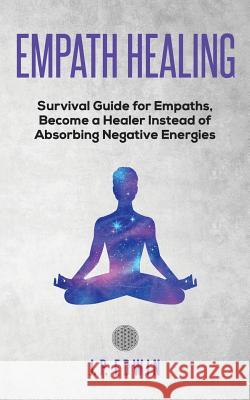 Empath healing: Survival Guide for Empaths, Become a Healer Instead of Absorbing Negative Energies J P Edwin 9788293738015 High Frequency LLC - książka