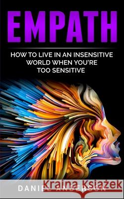 Empath: How to live in an insensitive world when you're too sensitive Daniel Anderson 9781801446297 Charlie Creative Lab Ltd Publisher - książka