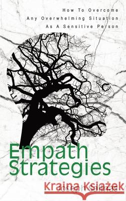 Empath Strategies: How To Overcome Any Overwhelming Situation As A Sensitive Person Joseph Salinas 9781646960750 M & M Limitless Online Inc. - książka