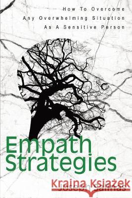 Empath Strategies: How To Overcome Any Overwhelming Situation As A Sensitive Person Joseph Salinas 9781692340278 Independently Published - książka