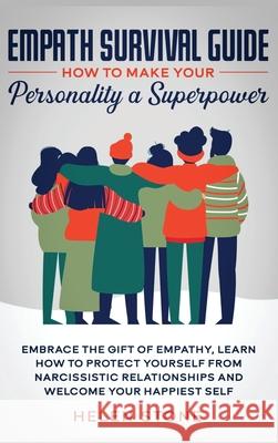 Empath Survival Guide: How to Make Your Personality a Superpower: Embrace The Gift of Empathy, Learn How to Protect Yourself From Narcissisti Helen Stone 9781648660498 Native Publisher - książka