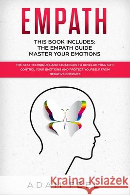 Empath: This Book Includes: The Empath Guide, Master Your Emotions: The Best Techniques and Strategies to Develop Your Gift, C Adam Feel 9781659084573 Independently Published - książka