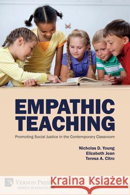 Empathic Teaching: Promoting Social Justice in the Contemporary Classroom Nicholas D. Young Elizabeth Jean Teresa a. Citro 9781622737154 Vernon Press - książka