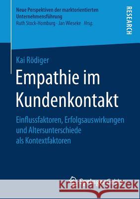 Empathie Im Kundenkontakt: Einflussfaktoren, Erfolgsauswirkungen Und Altersunterschiede ALS Kontextfaktoren Rödiger, Kai 9783658181574 Springer Gabler - książka