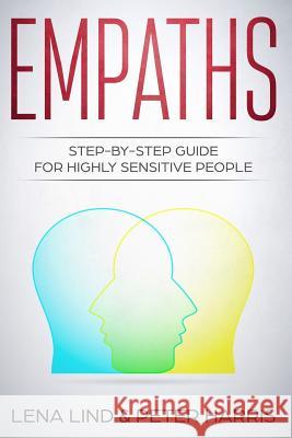 Empaths: Step-By-Step Guide for Highly Sensitive People Peter Harris Lena Lind 9781720097419 Independently Published - książka