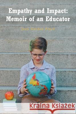 Empathy and Impact: Memoir of an Educator Joan Gordon Finch 9781638608653 Fulton Books - książka