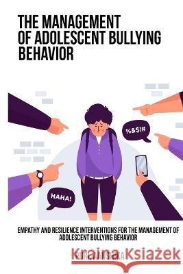 Empathy and resilience interventions for the management of adolescent bullying behavior Puri Aanshika 9781805453956 Cerebrate - książka