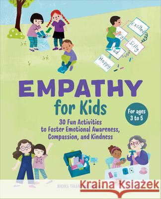 Empathy for Kids: 30 Fun Activities to Foster Emotional Awareness, Compassion, and Kindness Nicole Tolentino 9781638781240 Rockridge Press - książka