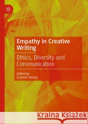 Empathy in Creative Writing: Ethics, Diversity and Communication Graeme Harper 9783032028594 Palgrave MacMillan - książka