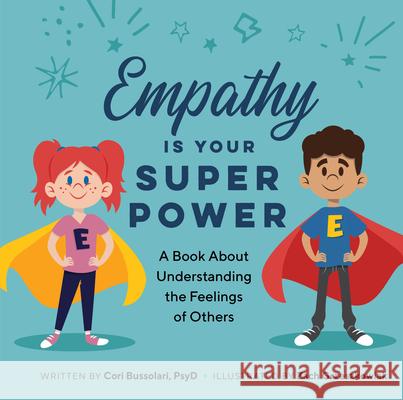 Empathy Is Your Superpower: A Book about Understanding the Feelings of Others Cori Bussolar Zach Greszkowiak 9781638788393 Rockridge Press - książka