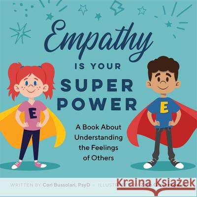 Empathy Is Your Superpower: A Book about Understanding the Feelings of Others Cori, PsyD Bussolari Zach Greszkowiak 9781647393588 Rockridge Press - książka