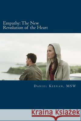 Empathy: The New Revolution of the Heart Daniel Keeran 9781503222793 Createspace - książka