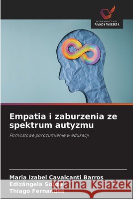 Empatia i zaburzenia ze spektrum autyzmu Barros, Maria Izabel Cavalcanti, Souza, Edizângela, Fernandes, Thiago 9786209525223 Wydawnictwo Nasza Wiedza - książka