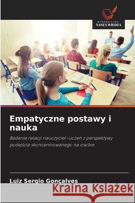 Empatyczne postawy i nauka Gonçalves, Luiz Sergio 9786208468279 Wydawnictwo Nasza Wiedza - książka