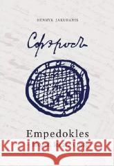 Empedokles filozof lekarz i mag Henryk Jakubanis 9788366941717 Marek Derewiecki - książka