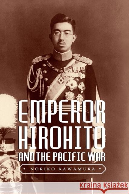 Emperor Hirohito and the Pacific War Noriko Kawamura 9780295742731 University of Washington Press - książka