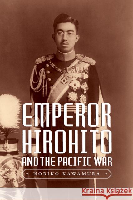 Emperor Hirohito and the Pacific War Noriko Kawamura 9780295995175 University of Washington Press - książka
