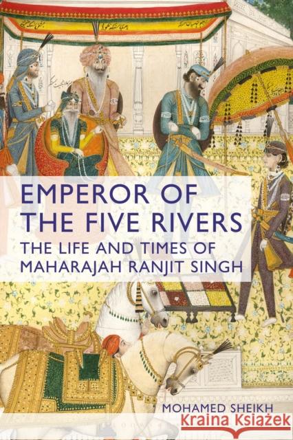 Emperor of the Five Rivers: The Life and Times of Maharajah Ranjit Singh Mohamed Sheikh 9781350337138 Bloomsbury Academic - książka
