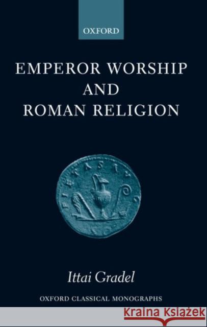 Emperor Worship and Roman Religion Ittai Gradel 9780199275489  - książka