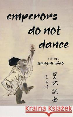 Emperors Do Not Dance Shengmu Biao 9798826636176 Independently Published - książka