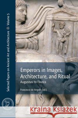 Emperors in Images, Architecture, and Ritual: Augustus to Fausta Francesco D 9781948488648 Lockwood Press - książka