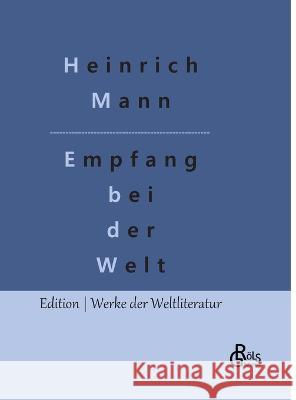 Empfang bei der Welt Redaktion Groels-Verlag Heinrich Mann  9783988289919 Grols Verlag - książka
