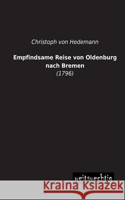 Empfindsame Reise Von Oldenburg Nach Bremen Christoph Vo 9783943850604 Weitsuechtig - książka