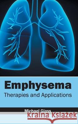 Emphysema: Therapies and Applications Michael Glass 9781632411167 Hayle Medical - książka