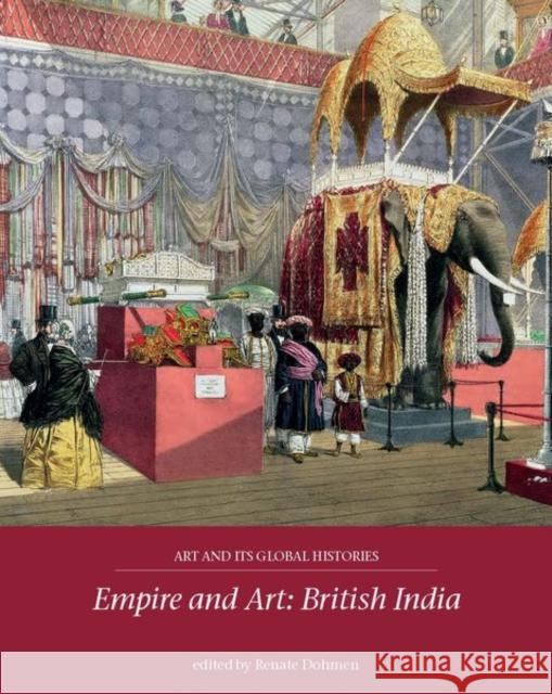 Empire and Art: British India Renate Dohmen 9781526122940 Manchester University Press - książka