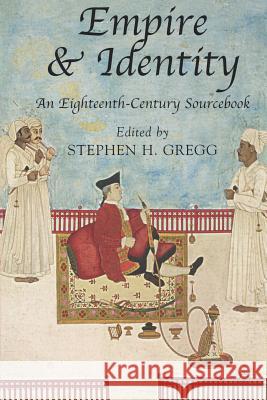 Empire and Identity: An Eighteenth-Century Sourcebook Gregg, Stephen H. 9781403921413  - książka