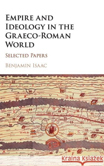 Empire and Ideology in the Graeco-Roman World: Selected Papers Benjamin Isaac 9781107135895 Cambridge University Press - książka