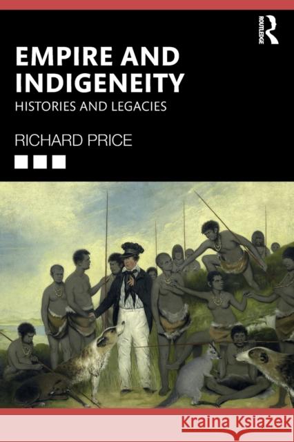 Empire and Indigeneity: Histories and Legacies Richard Price 9780367565794 Routledge - książka