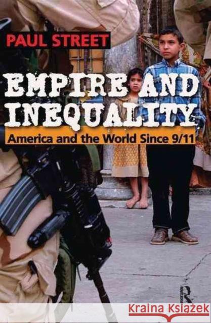 Empire and Inequality: America and the World Since 9/11 Paul L. Street 9781594510588 Paradigm Publishers - książka