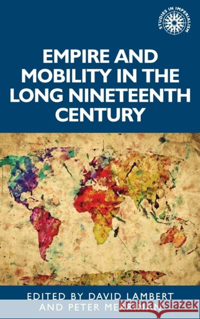 Empire and Mobility in the Long Nineteenth Century David Lambert Peter Merriman 9781526126382 Manchester University Press - książka