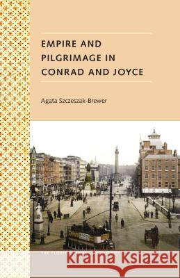 Empire and Pilgrimage in Conrad and Joyce Agata Szczeszak-Brewer Sebastian D. G. Knowles 9780813054643 University Press of Florida - książka