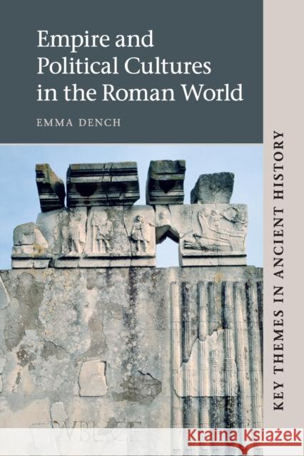 Empire and Political Cultures in the Roman World Emma Dench 9780521009010 Cambridge University Press - książka