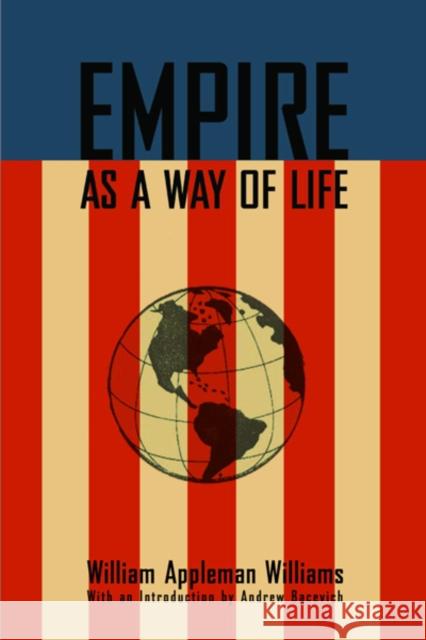 Empire as a Way of Life Williams, William Appleman 9780977197231 Ig Publishing - książka