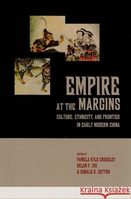 Empire at the Margins: Culture, Ethnicity, and Frontier in Early Modern Chinavolume 28 Crossley, Pamela Kyle 9780520230156 University of California Press - książka