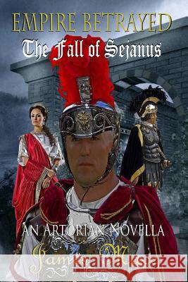 Empire Betrayed: The Fall of Sejanus James Mace 9781484162699 Createspace - książka