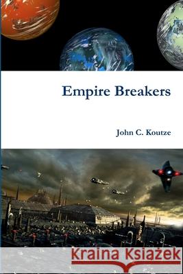 Empire Breakers John Koutze 9780557177356 Lulu.com - książka