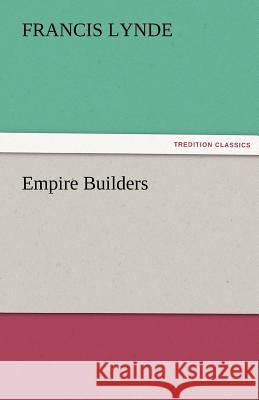 Empire Builders Francis Lynde   9783842481978 tredition GmbH - książka