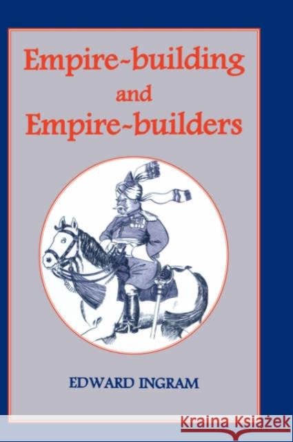 Empire-building and Empire-builders: Twelve Studies Ingram, Edward 9780714646121 Routledge - książka